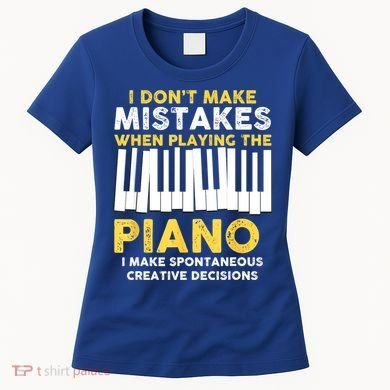 I Don't Make Mistakes Piano Musician Humor Women's T-Shirt