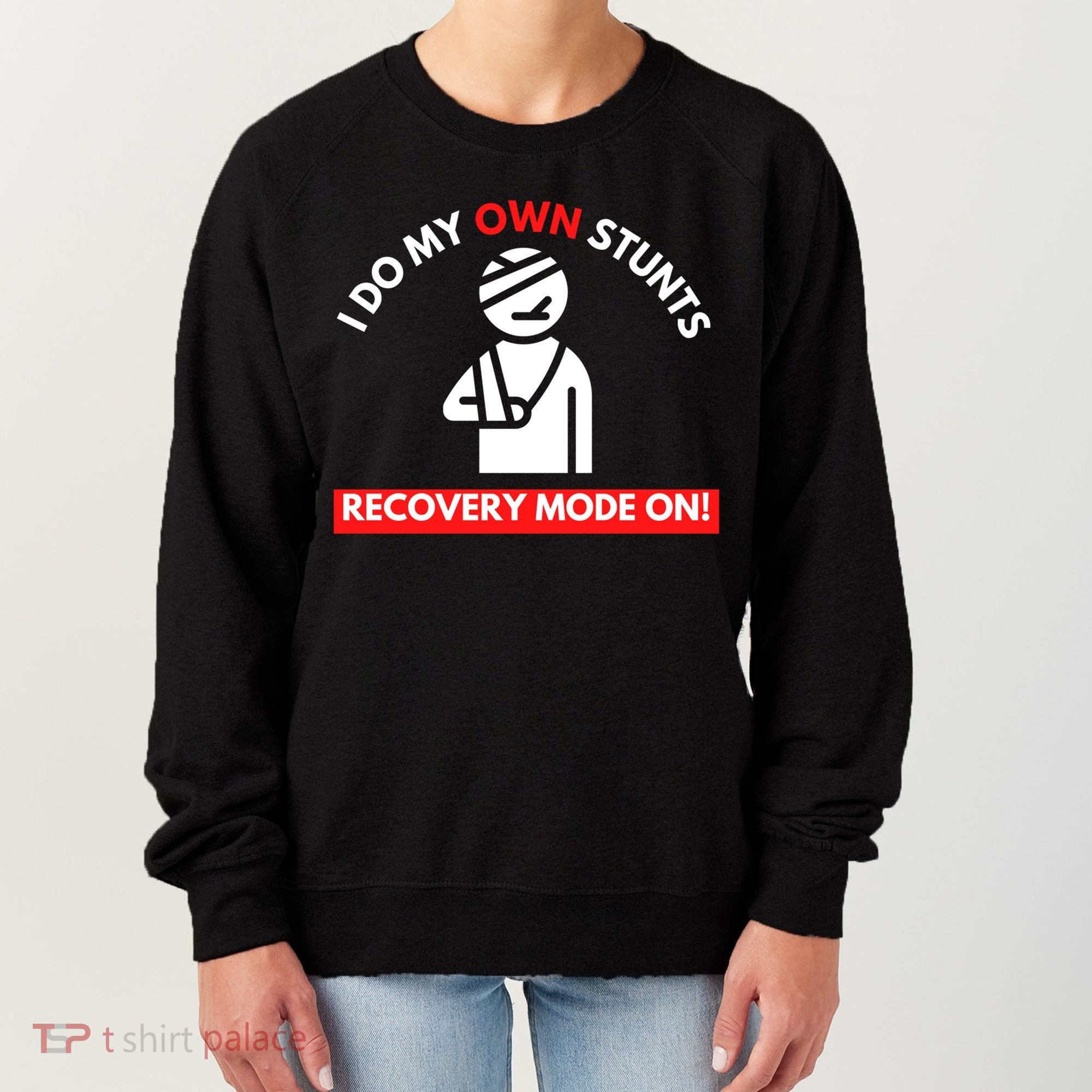 I Do My Own Stunts Funny Quotes Broken Bone Trip Accident Women's Sweatshirt