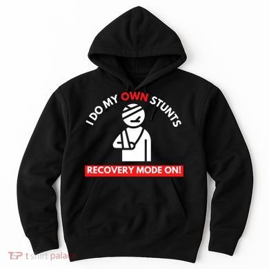 I Do My Own Stunts Funny Quotes Broken Bone Trip Accident Hoodie