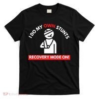 I Do My Own Stunts Funny Quotes Broken Bone Trip Accident T-Shirt thumb 0