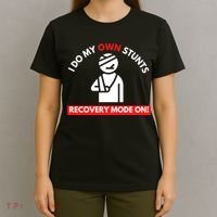 I Do My Own Stunts Funny Quotes Broken Bone Trip Accident T-Shirt thumb 4