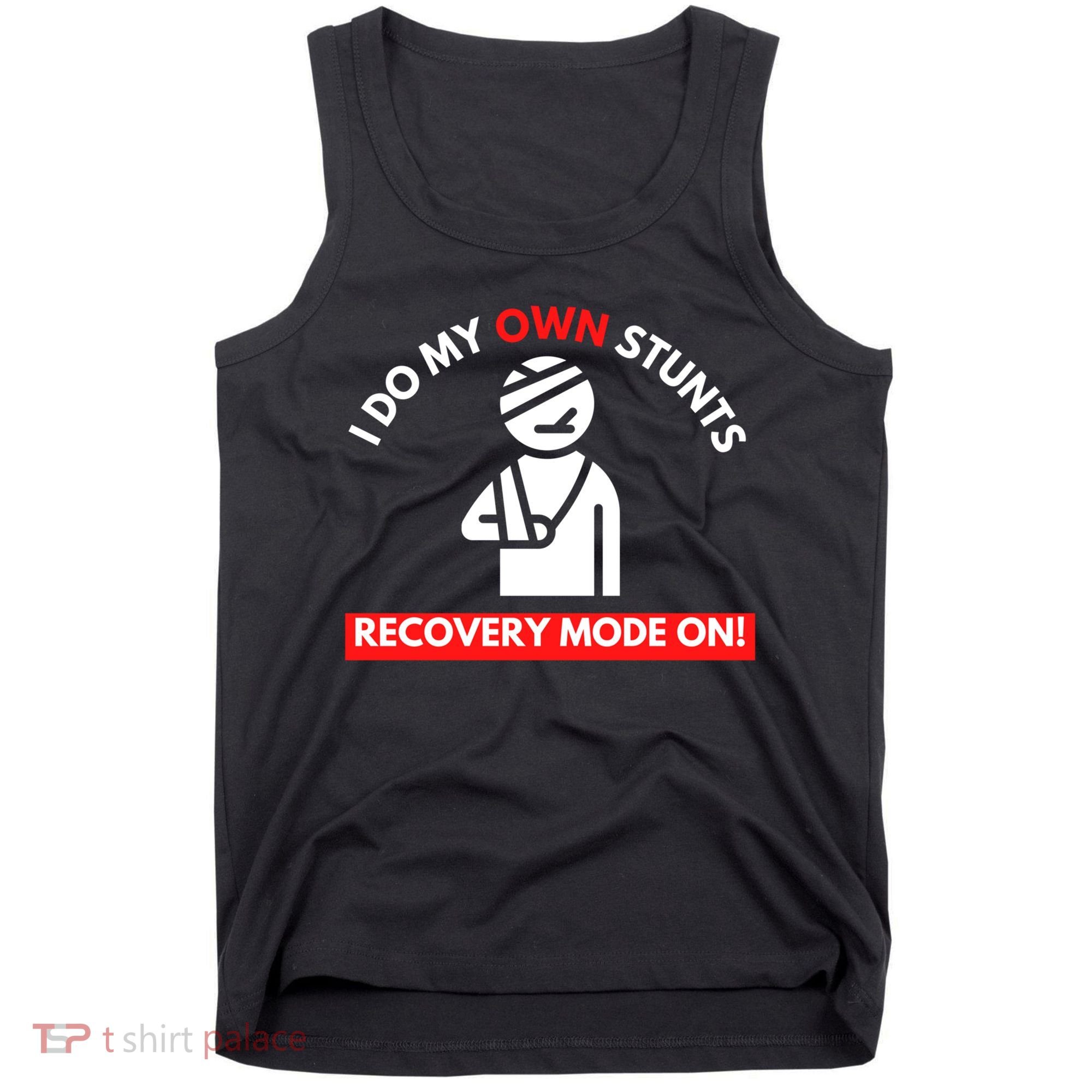 I Do My Own Stunts Funny Quotes Broken Bone Trip Accident Tank Top