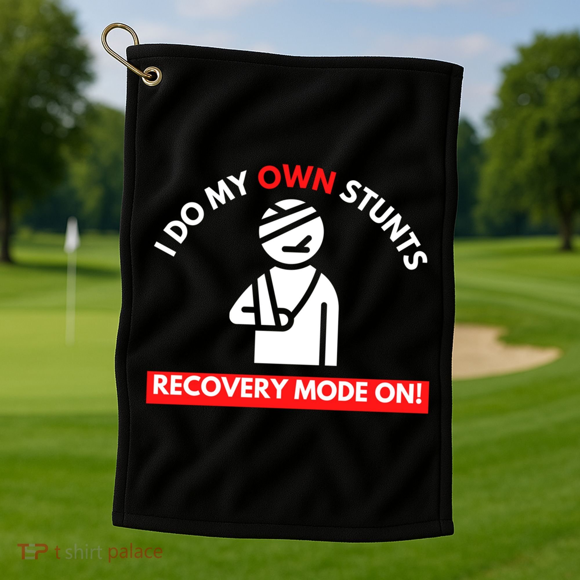 I Do My Own Stunts Funny Quotes Broken Bone Trip Accident Golf Towel