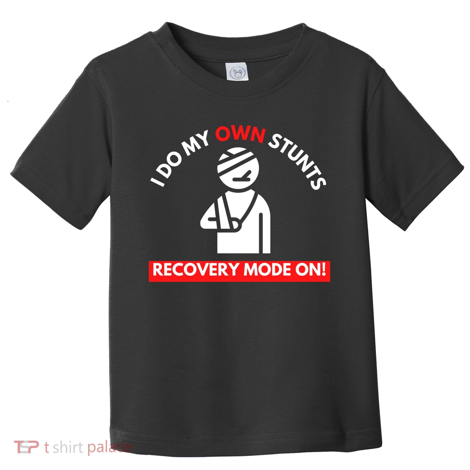 I Do My Own Stunts Funny Quotes Broken Bone Trip Accident Toddler T-Shirt