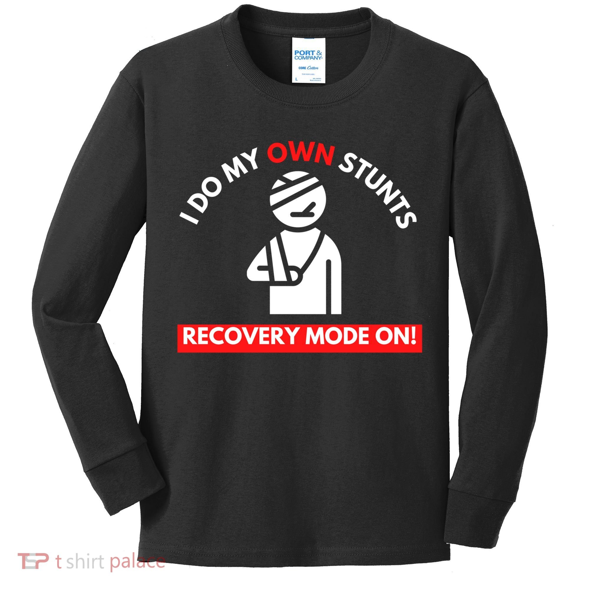 I Do My Own Stunts Funny Quotes Broken Bone Trip Accident Kids Long Sleeve Shirt