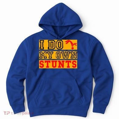 I Do My Own Stunts Funny Broken Bone Injury Get Well Hoodie
