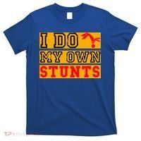 I Do My Own Stunts Funny Broken Bone Injury Get Well T-Shirt thumb 0