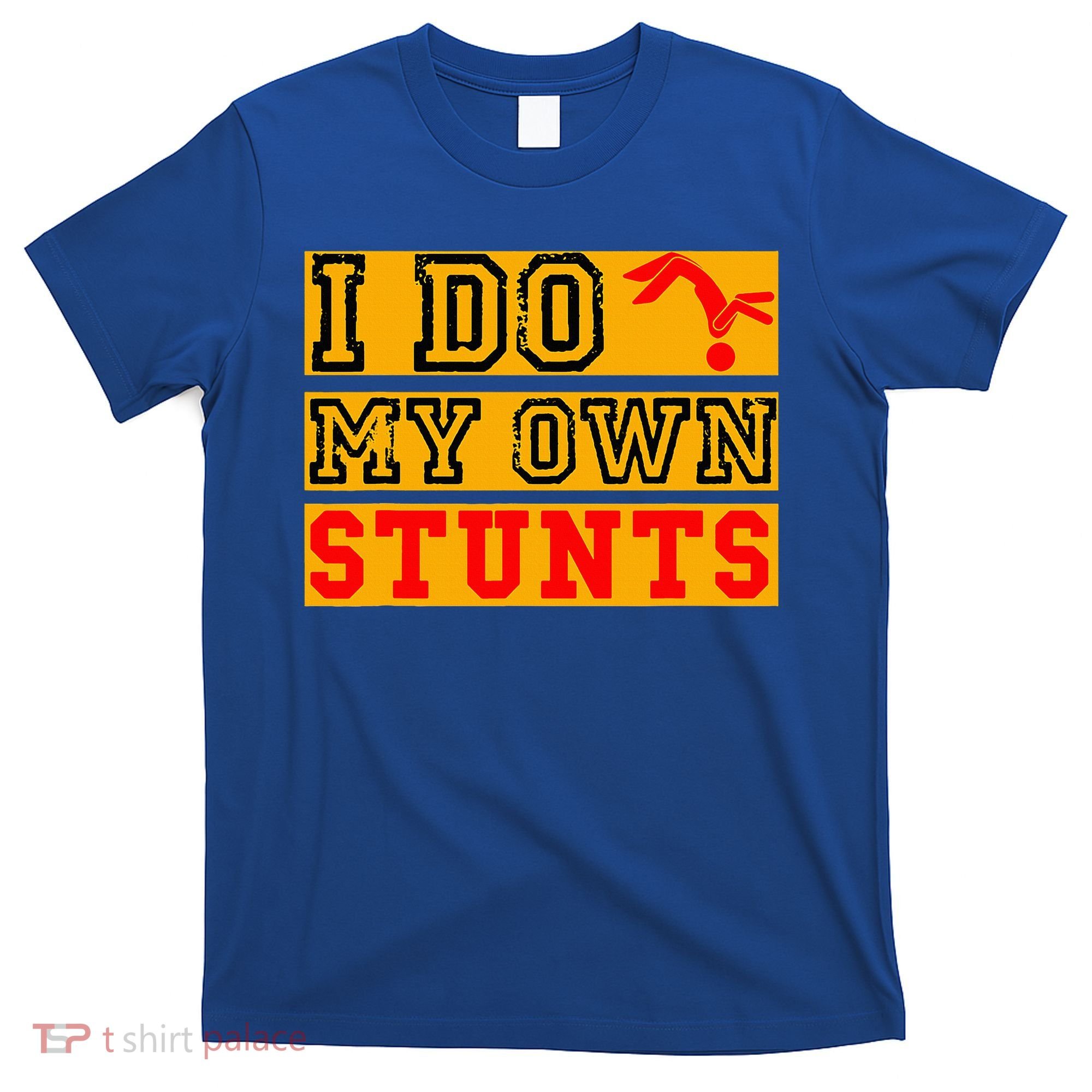 I Do My Own Stunts Funny Broken Bone Injury Get Well T-Shirt