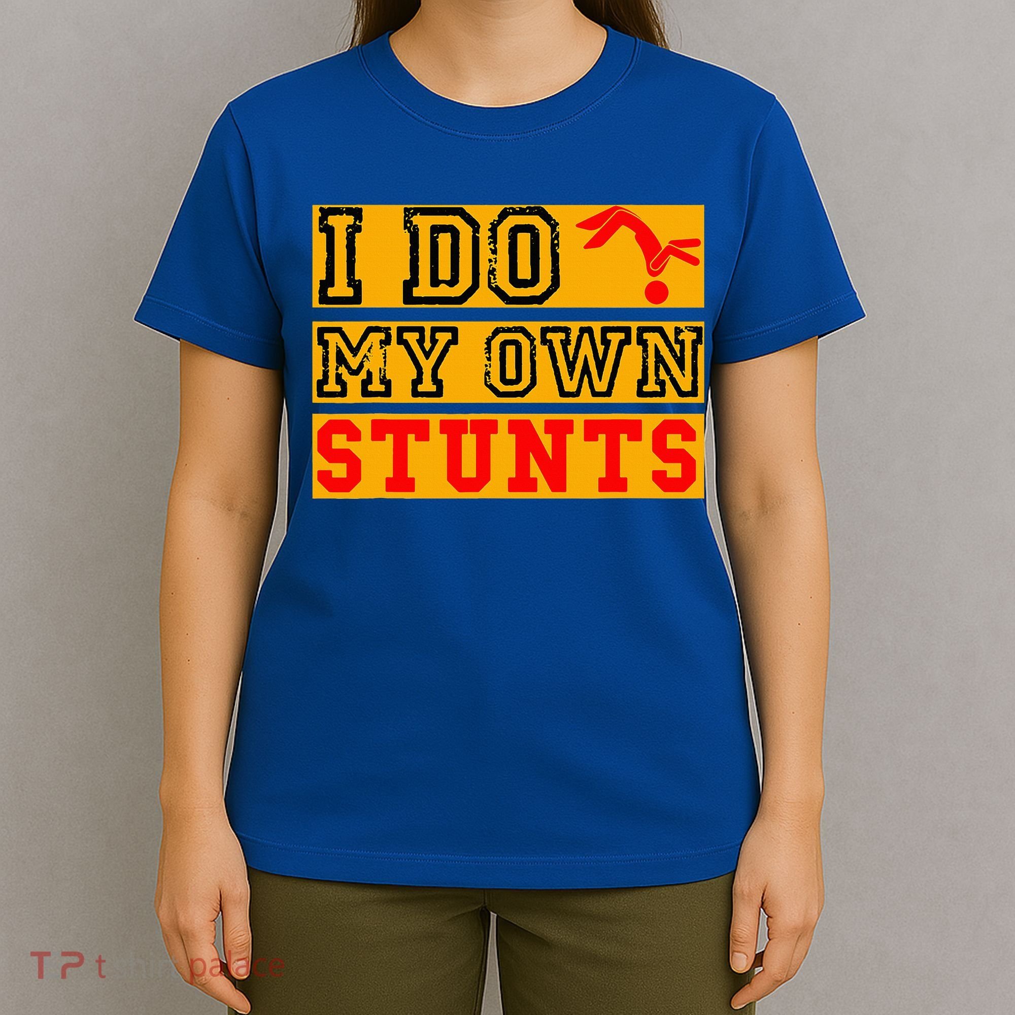 I Do My Own Stunts Funny Broken Bone Injury Get Well T-Shirt