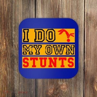 I Do My Own Stunts Funny Broken Bone Injury Get Well Coaster