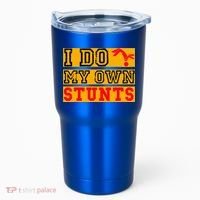 I Do My Own Stunts Funny Broken Bone Injury Get Well Tumbler thumb 0