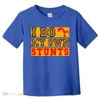 I Do My Own Stunts Funny Broken Bone Injury Get Well Toddler T-Shirt thumb 0