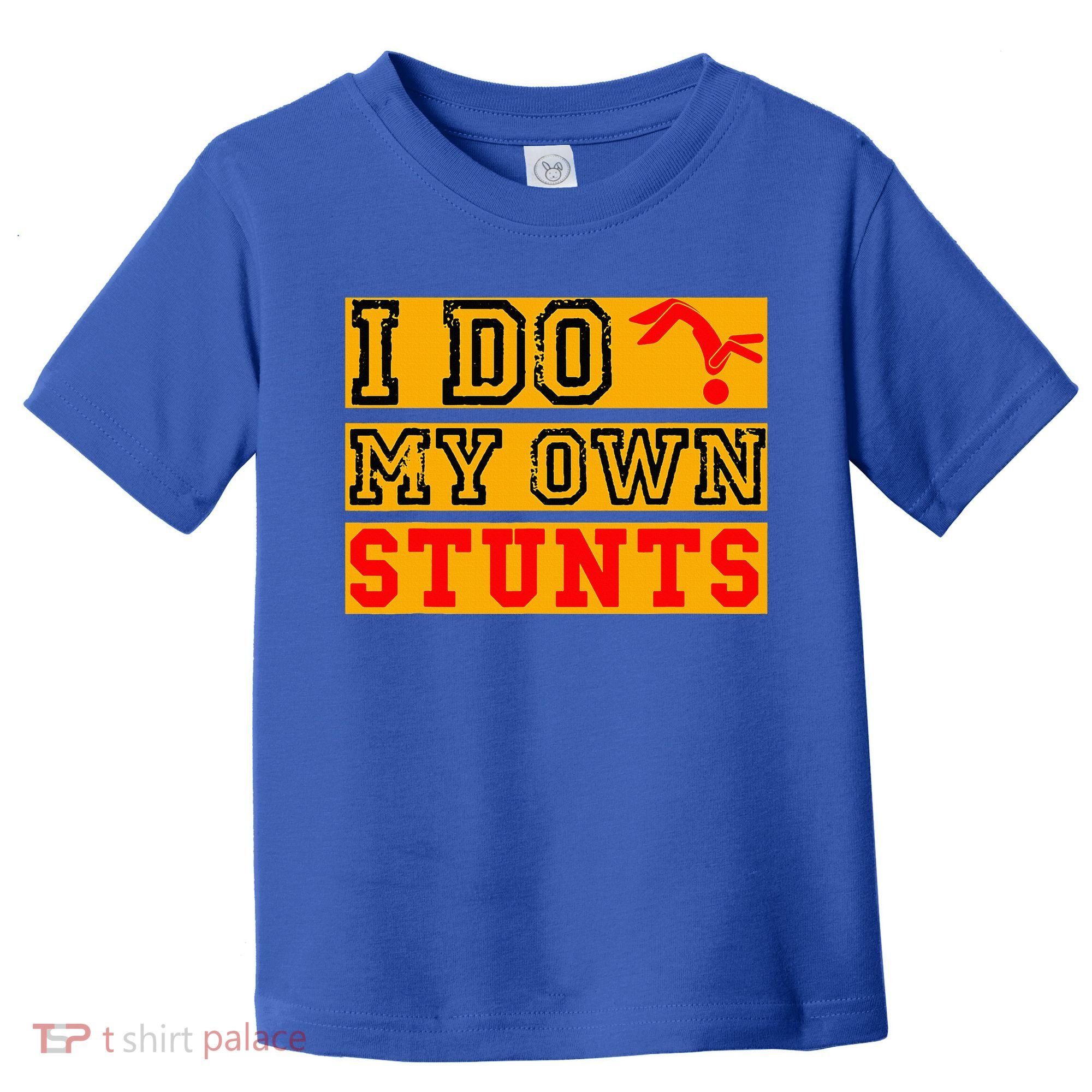 I Do My Own Stunts Funny Broken Bone Injury Get Well Toddler T-Shirt