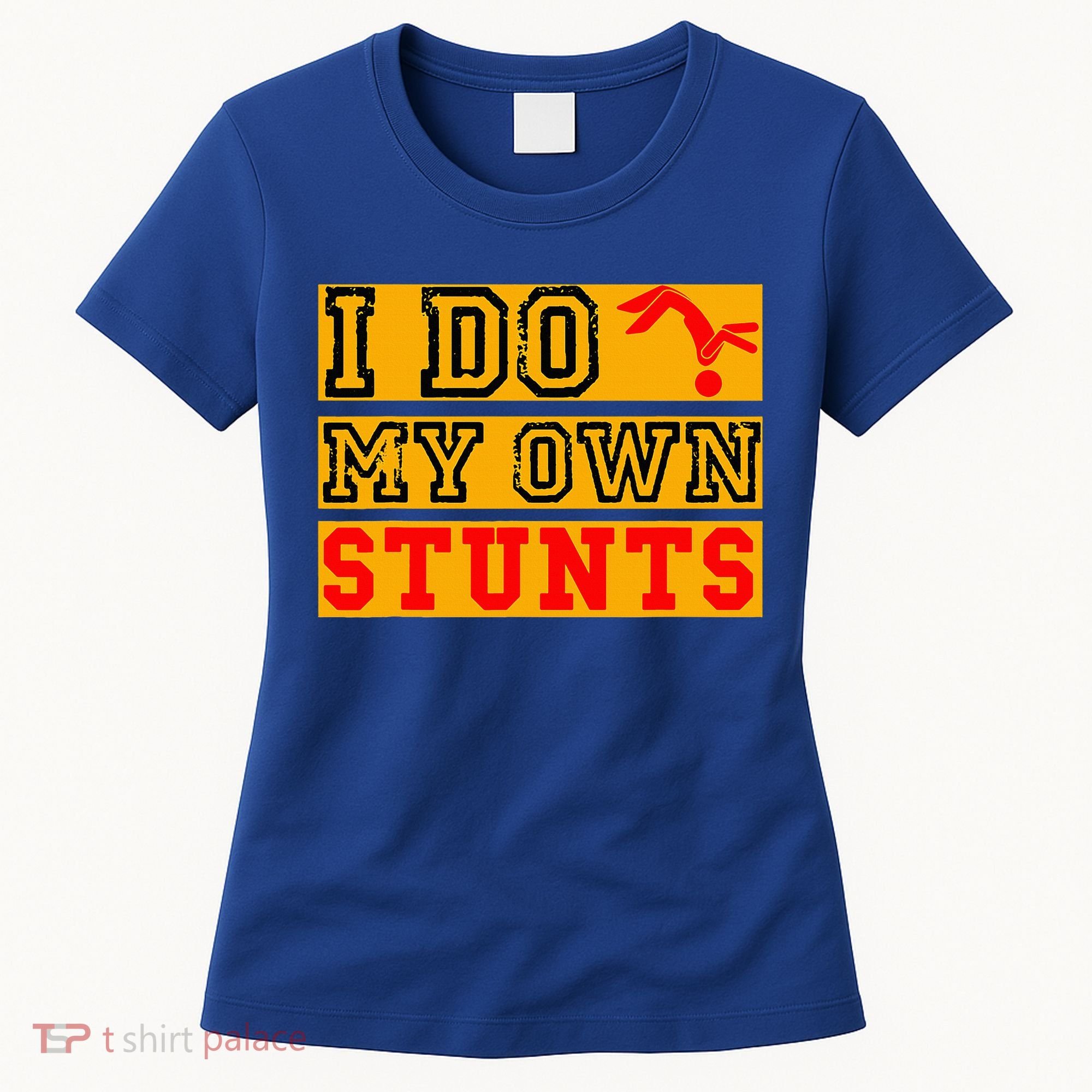 I Do My Own Stunts Funny Broken Bone Injury Get Well Women's T-Shirt