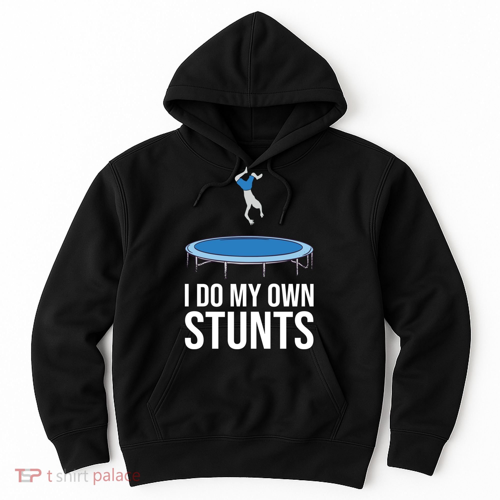 I do my own stunts funny trampoline gymnastic trampolinist gift Hoodie