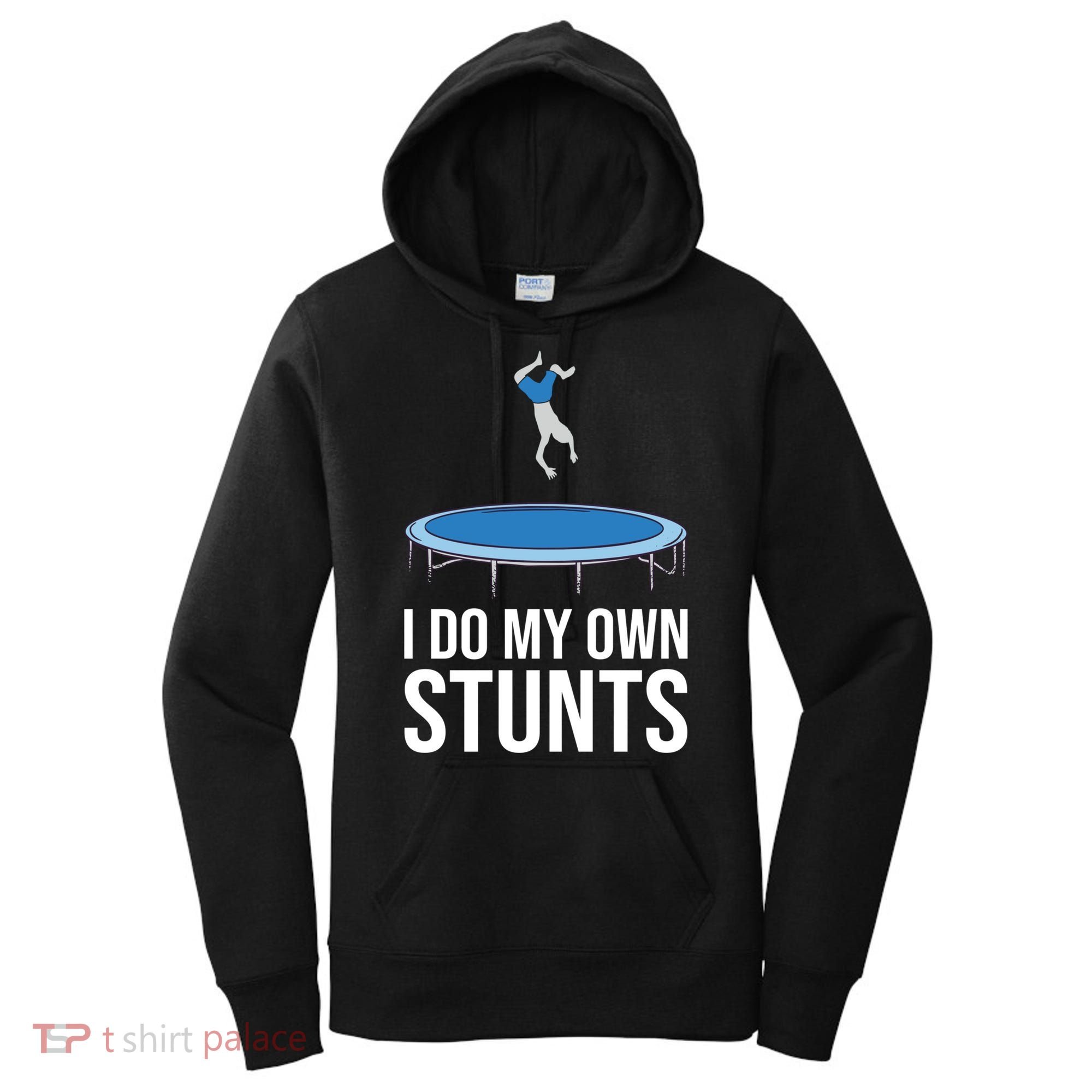I do my own stunts funny trampoline gymnastic trampolinist gift Women's Hoodie