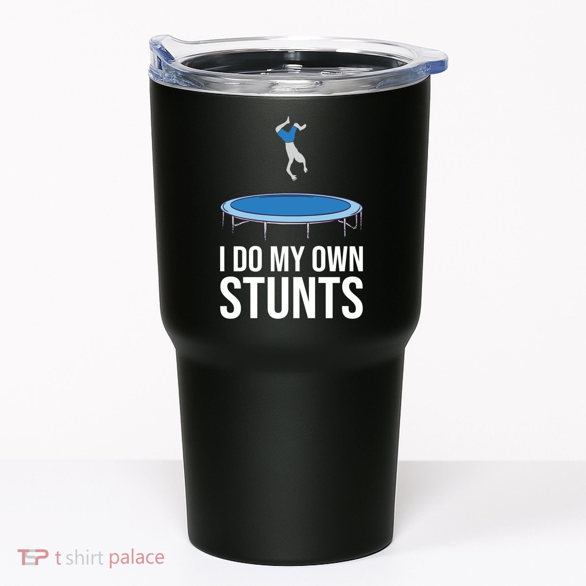 I do my own stunts funny trampoline gymnastic trampolinist gift Tumbler