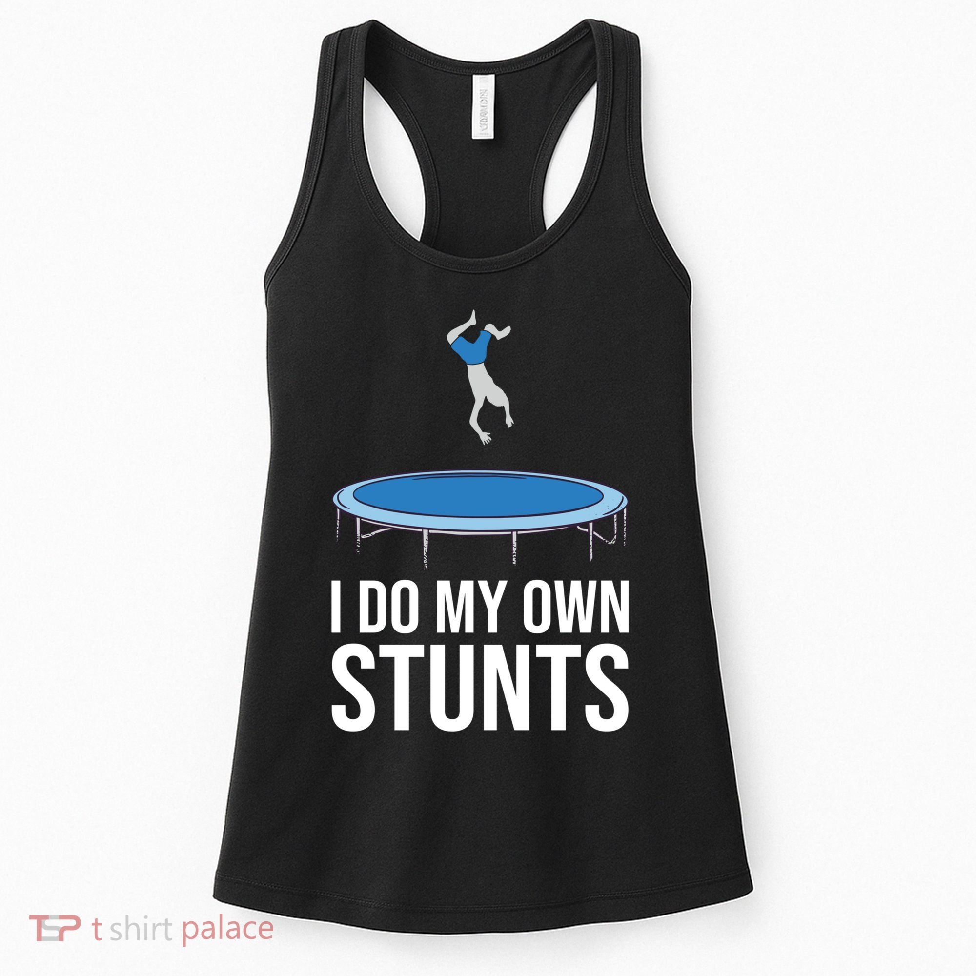 I do my own stunts funny trampoline gymnastic trampolinist gift Women's Tank Top
