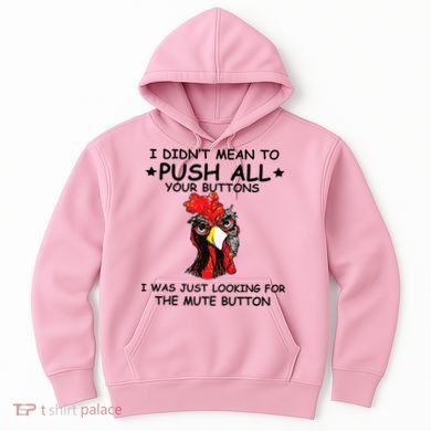 I Didn't Mean To Push All Your Buttons | Chicken Lovers Hoodie