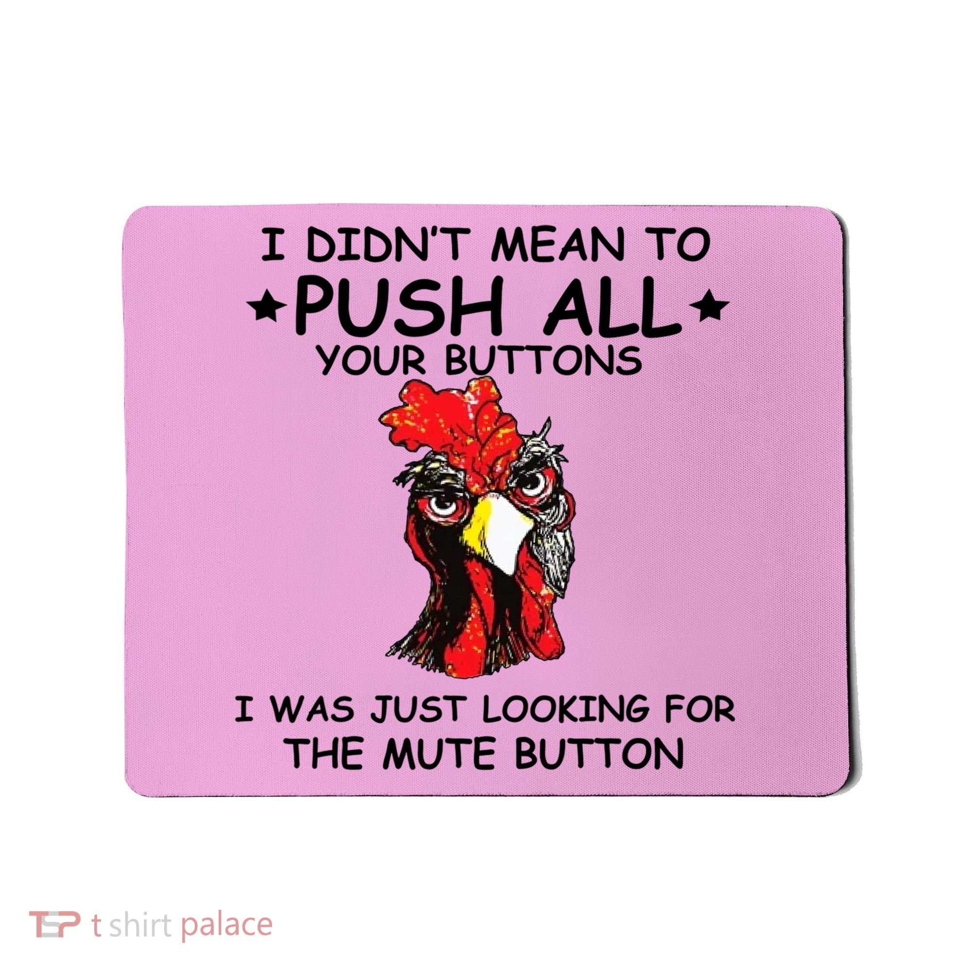I Didn't Mean To Push All Your Buttons | Chicken Lovers Mousepad