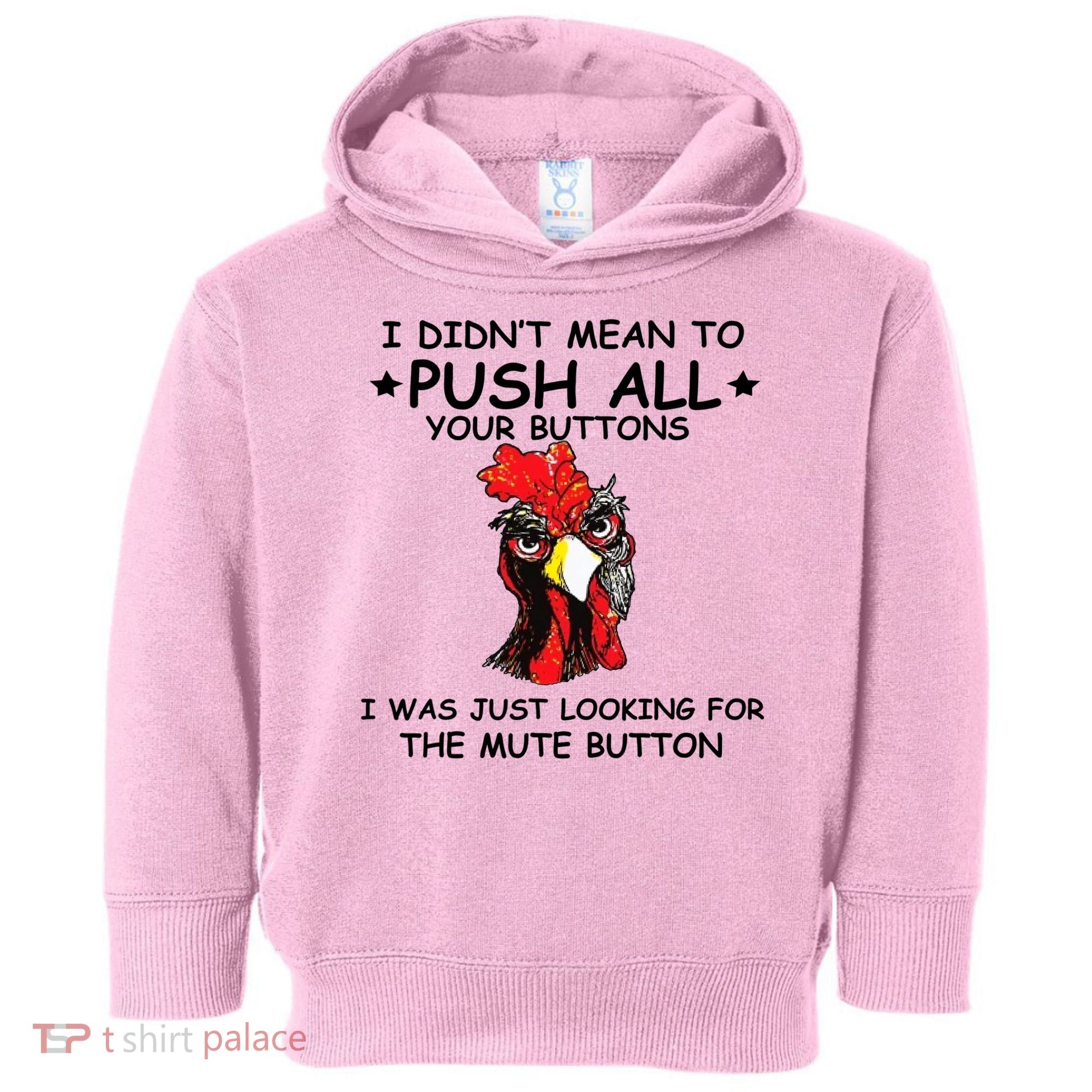 I Didn't Mean To Push All Your Buttons | Chicken Lovers Toddler Hoodie