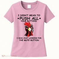 I Didn't Mean To Push All Your Buttons | Chicken Lovers Women's T-Shirt thumb 0