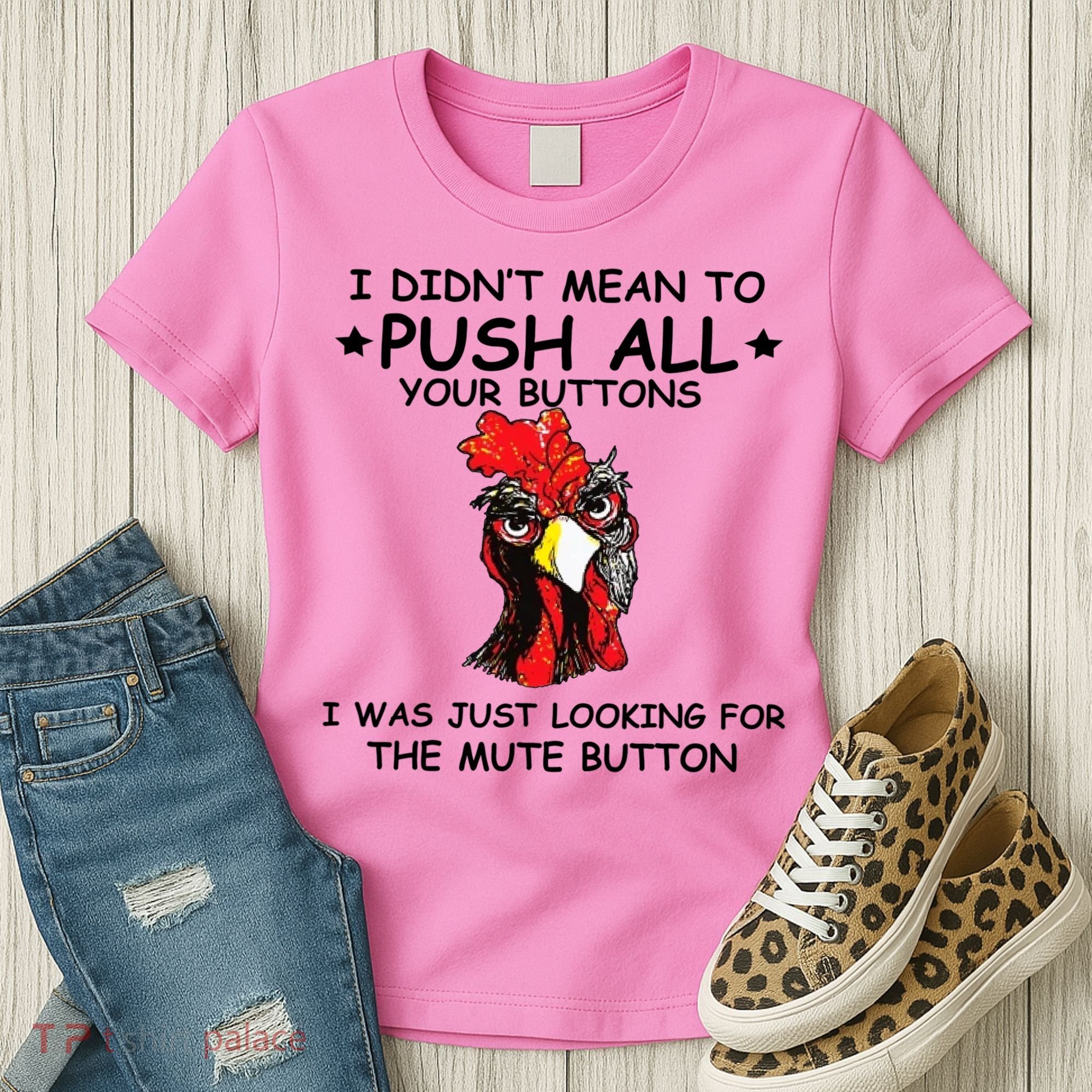 I Didn't Mean To Push All Your Buttons | Chicken Lovers Women's T-Shirt