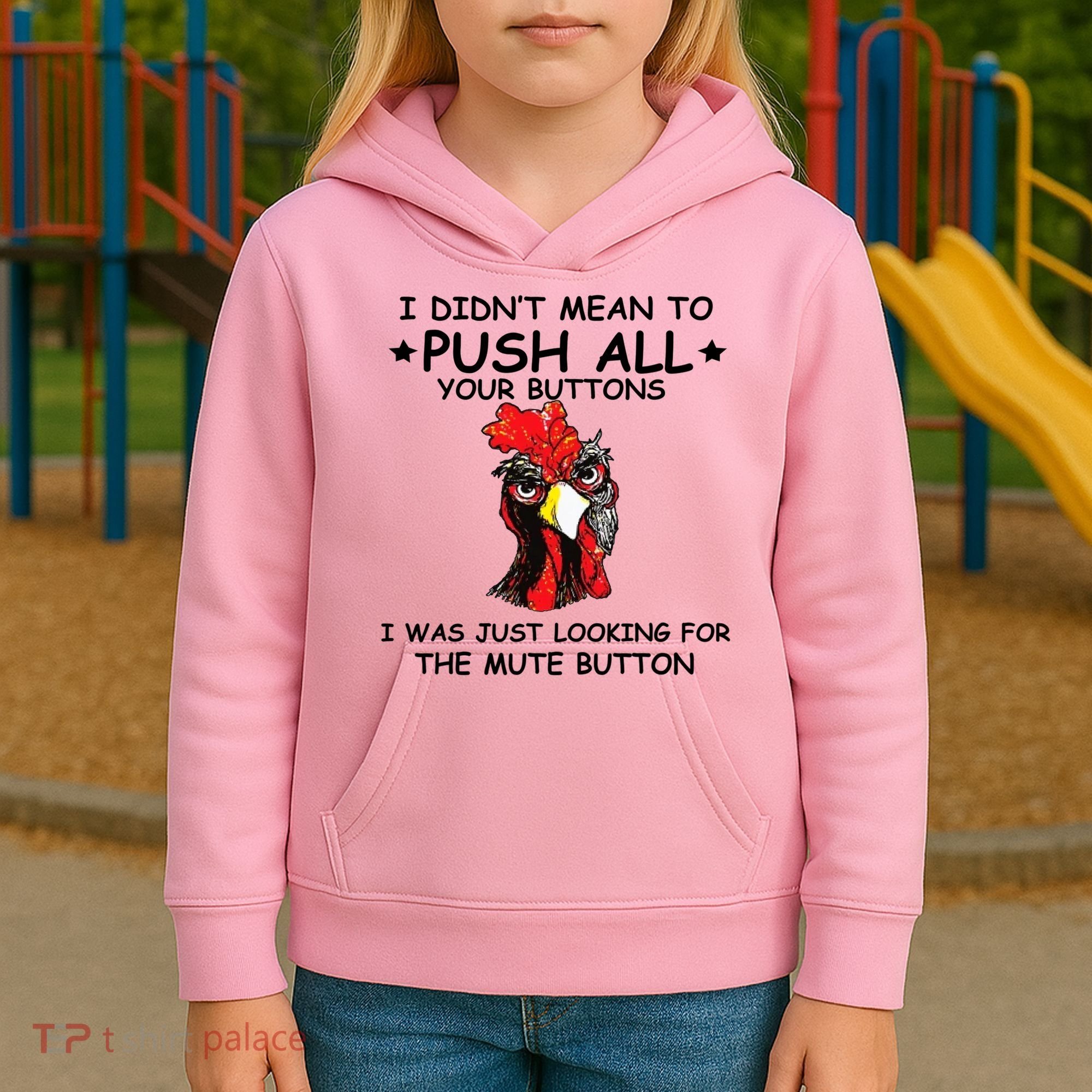 I Didn't Mean To Push All Your Buttons | Chicken Lovers Kids Hoodie