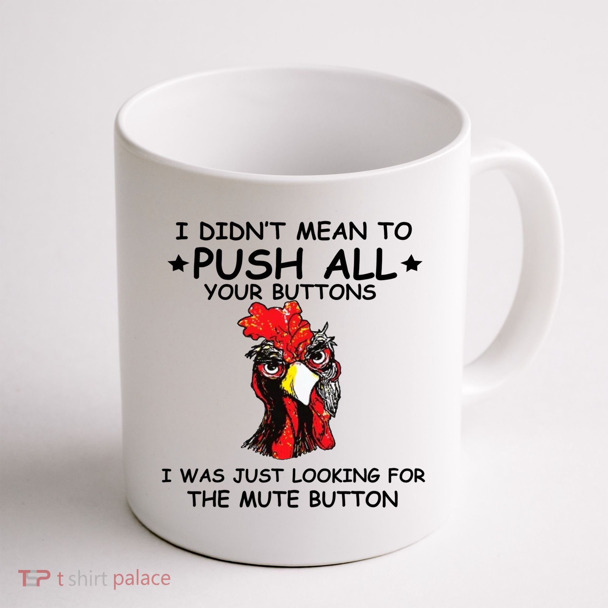 I Didn't Mean To Push All Your Buttons | Chicken Lovers Coffee Mug