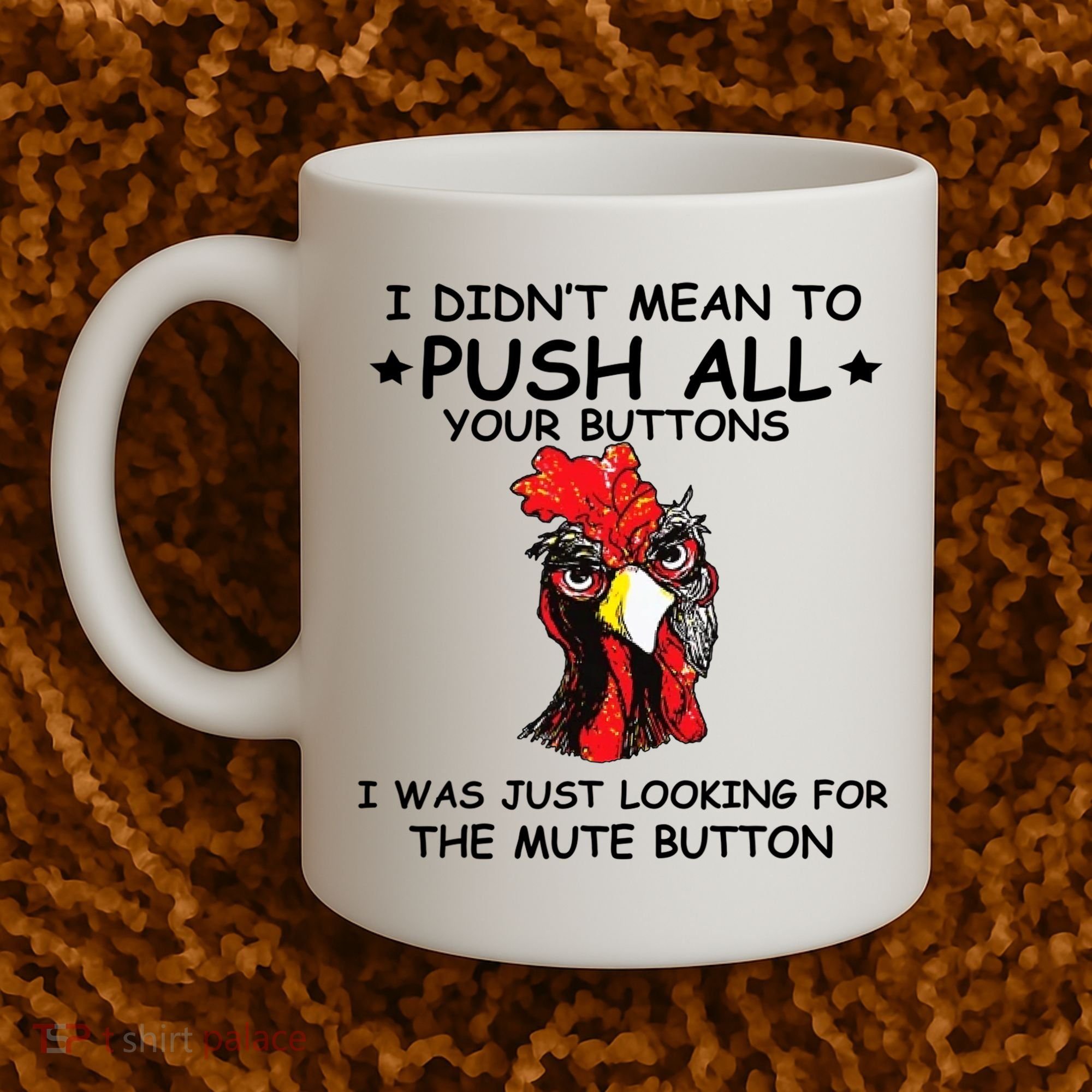 I Didn't Mean To Push All Your Buttons | Chicken Lovers Coffee Mug