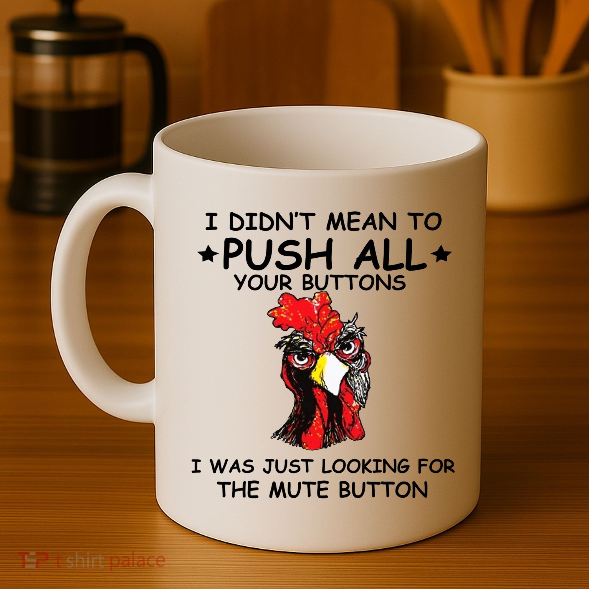 I Didn't Mean To Push All Your Buttons | Chicken Lovers Coffee Mug