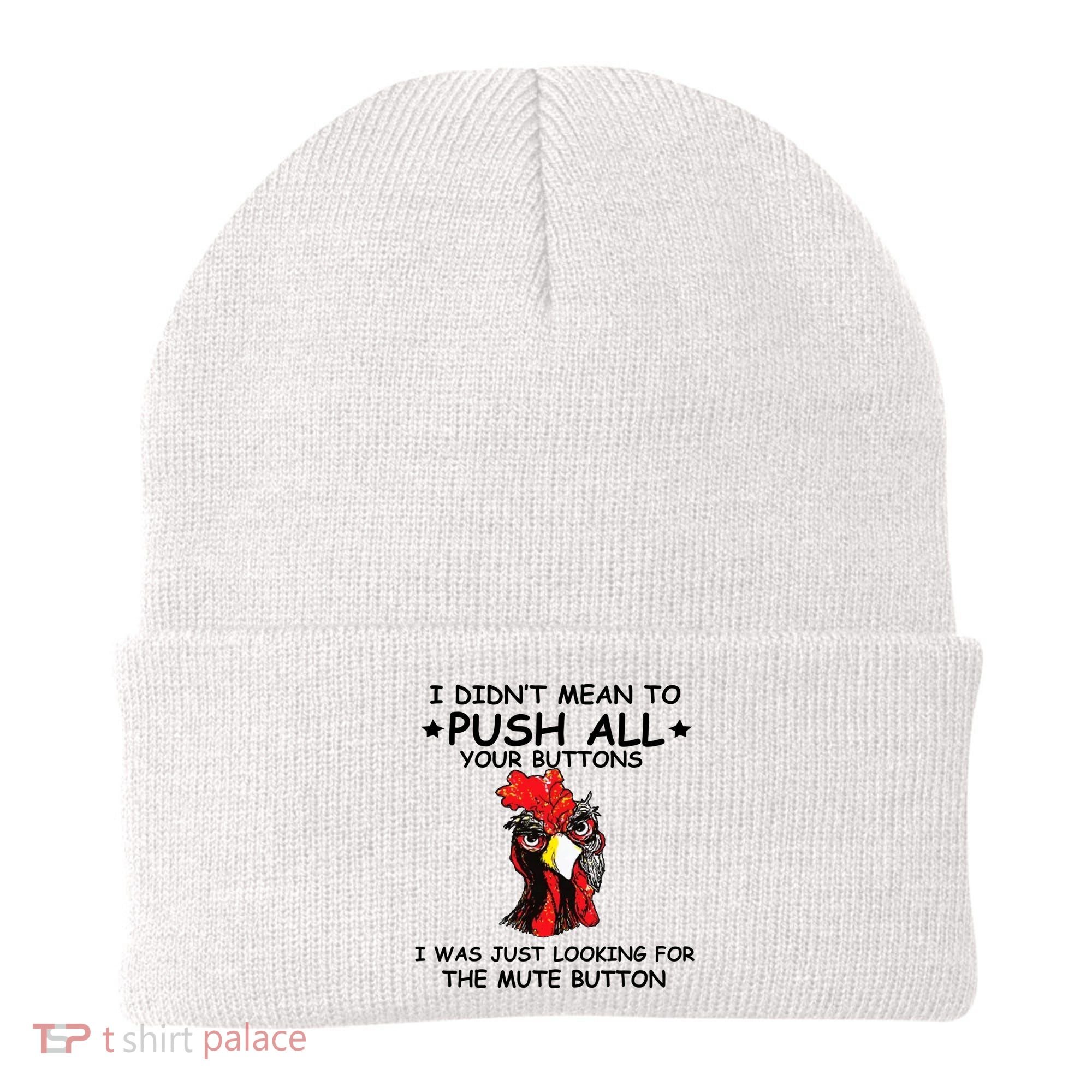I Didn't Mean To Push All Your Buttons | Chicken Lovers Beanie