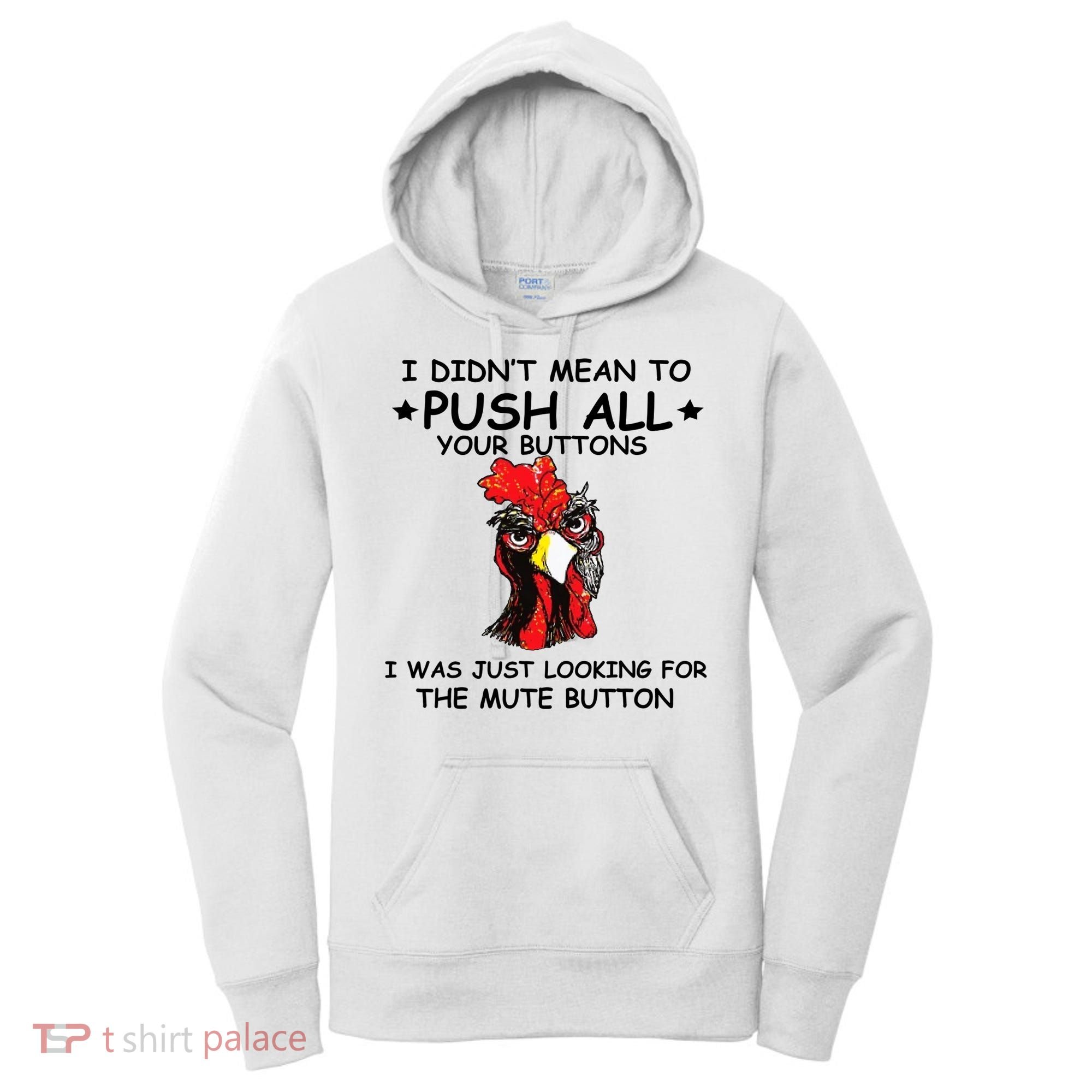 I Didn't Mean To Push All Your Buttons | Chicken Lovers Women's Hoodie