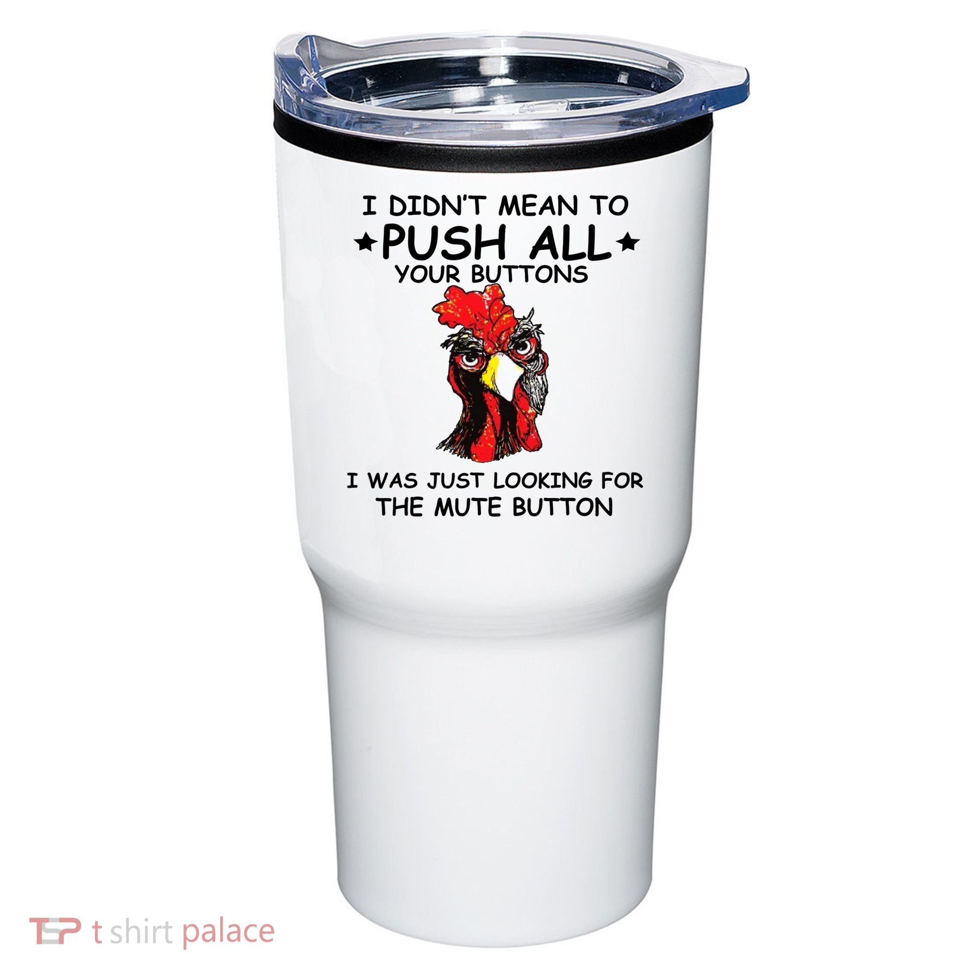 I Didn't Mean To Push All Your Buttons | Chicken Lovers Tumbler