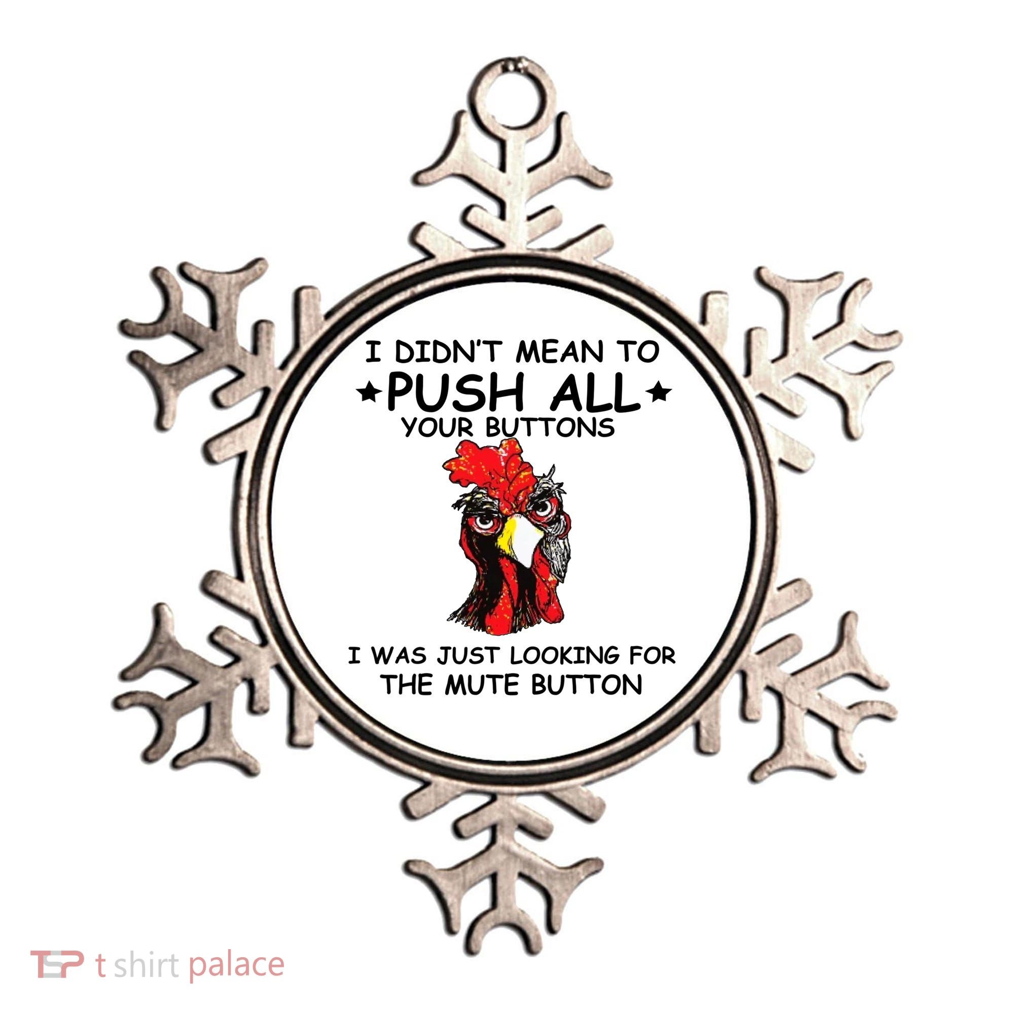 I Didn't Mean To Push All Your Buttons | Chicken Lovers Ornament