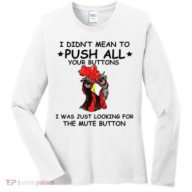 I Didn't Mean To Push All Your Buttons | Chicken Lovers Women's Long Sleeve Shirt