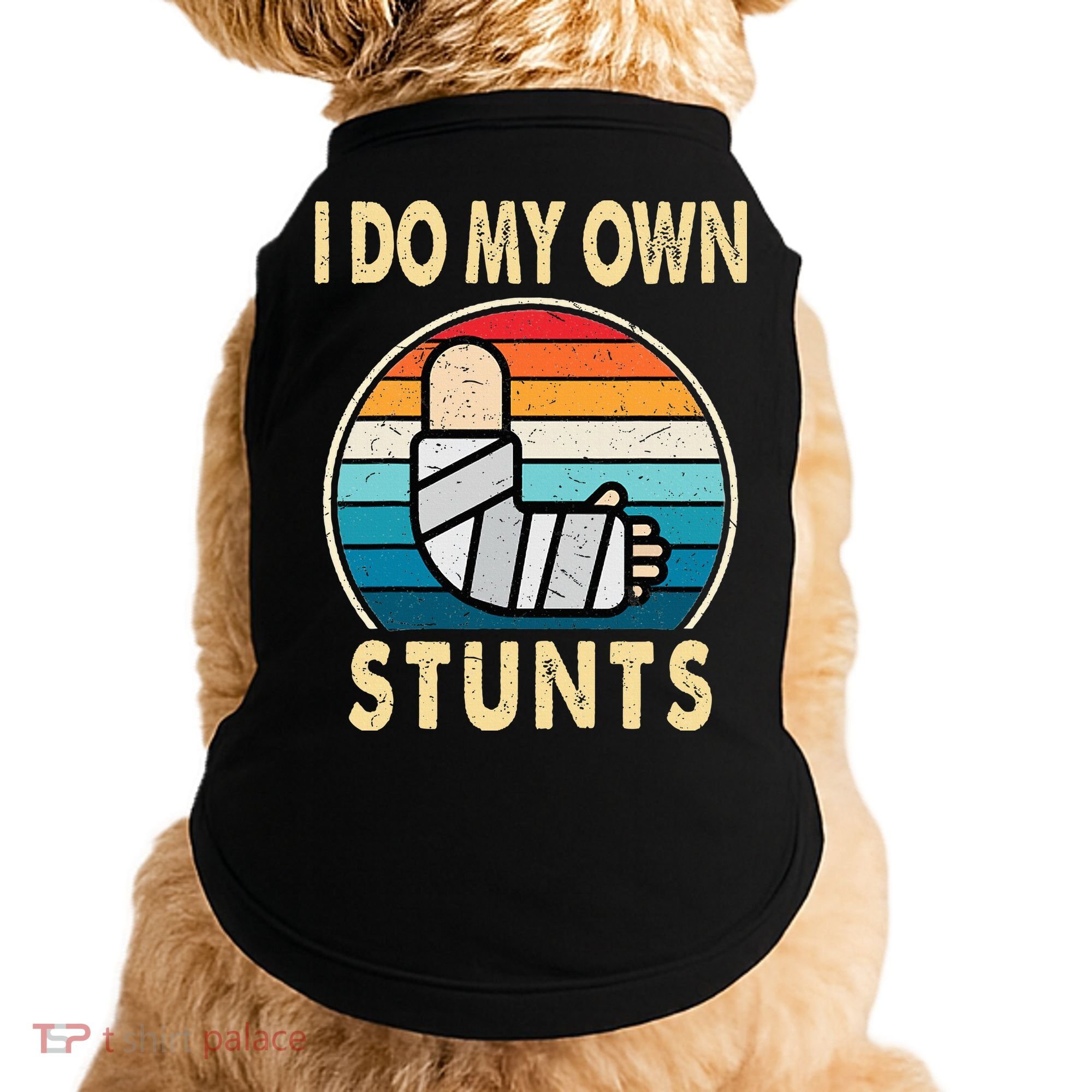 I Do My Own Stunts Broken Arm Injury Get Well Soon Doggie Tank
