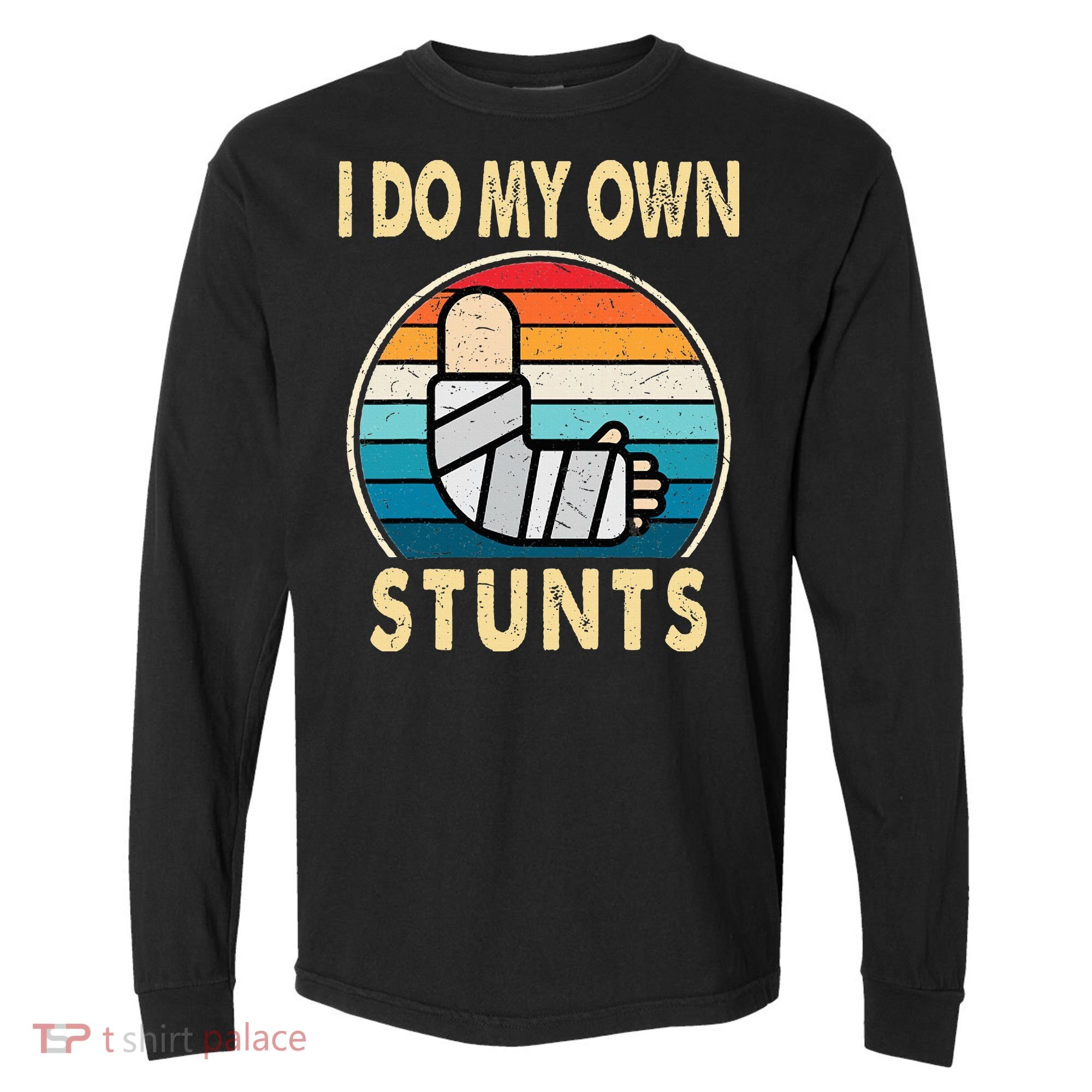 I Do My Own Stunts Broken Arm Injury Get Well Soon Comfort Colors Heavyweight Long Sleeve T-Shirt