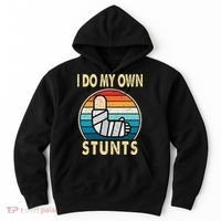 I Do My Own Stunts Broken Arm Injury Get Well Soon Hoodie thumb 0