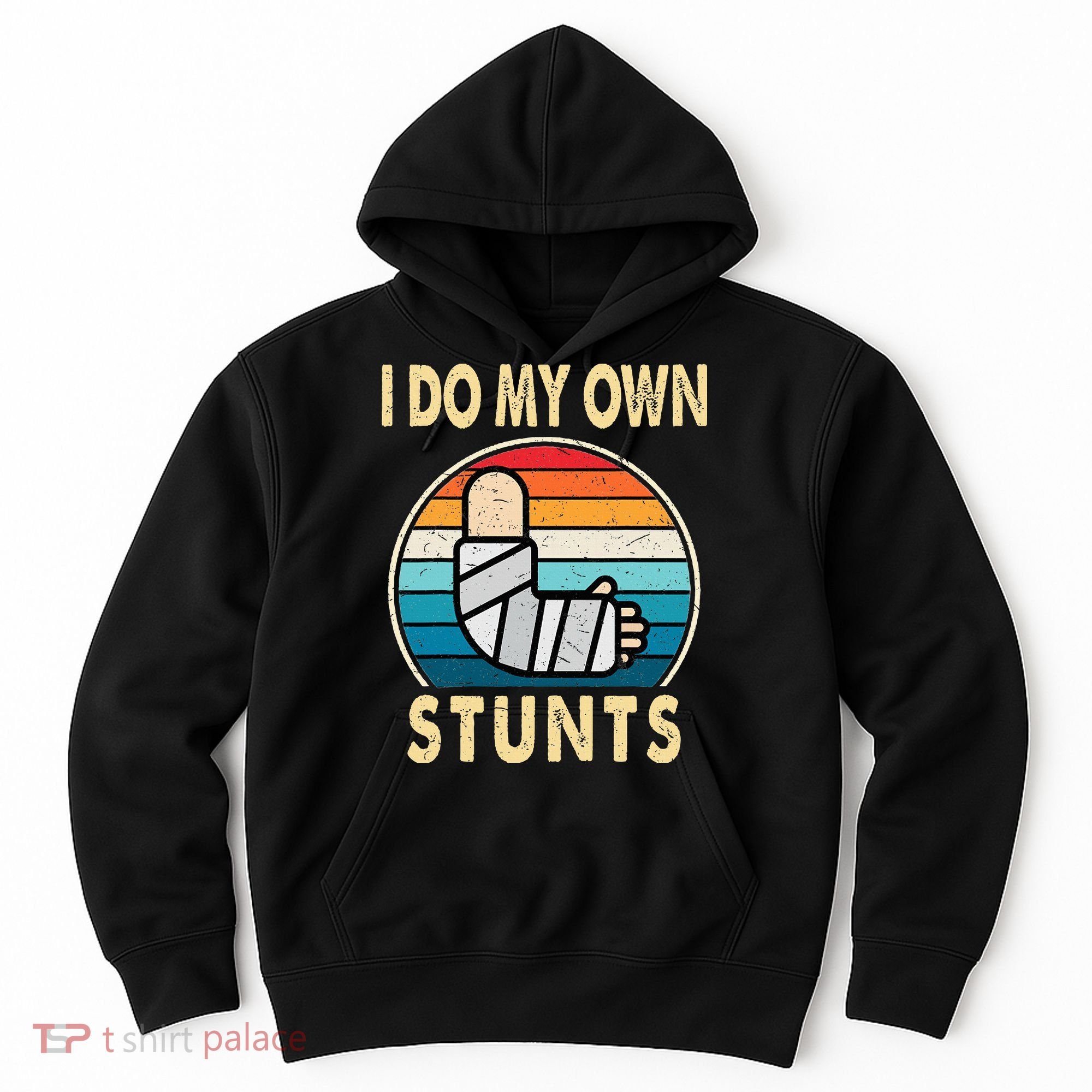 I Do My Own Stunts Broken Arm Injury Get Well Soon Hoodie