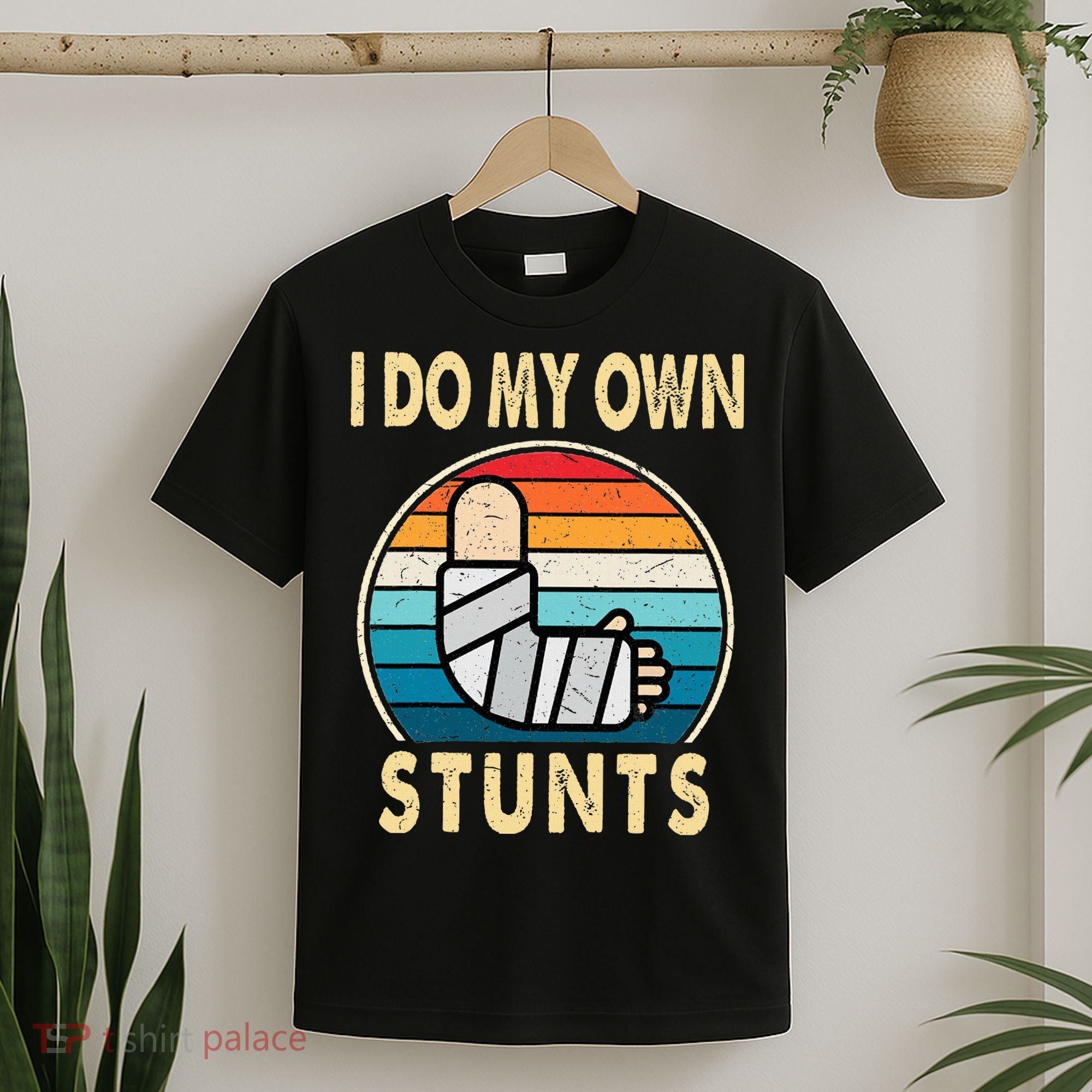 I Do My Own Stunts Broken Arm Injury Get Well Soon T-Shirt