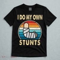 I Do My Own Stunts Broken Arm Injury Get Well Soon T-Shirt thumb 5