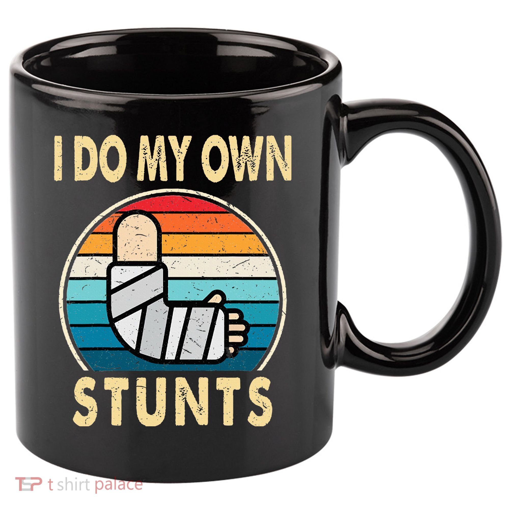 I Do My Own Stunts Broken Arm Injury Get Well Soon 11oz C Handle Ceramic Mug