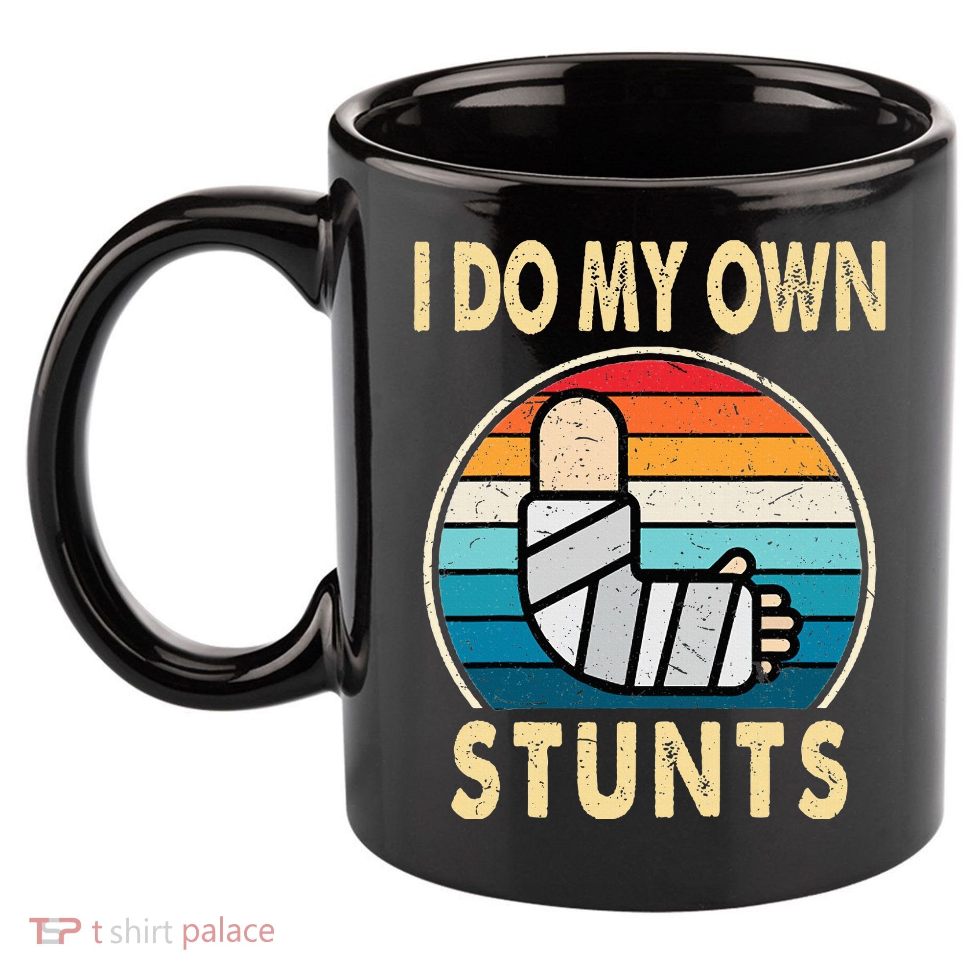 I Do My Own Stunts Broken Arm Injury Get Well Soon 11oz C Handle Ceramic Mug
