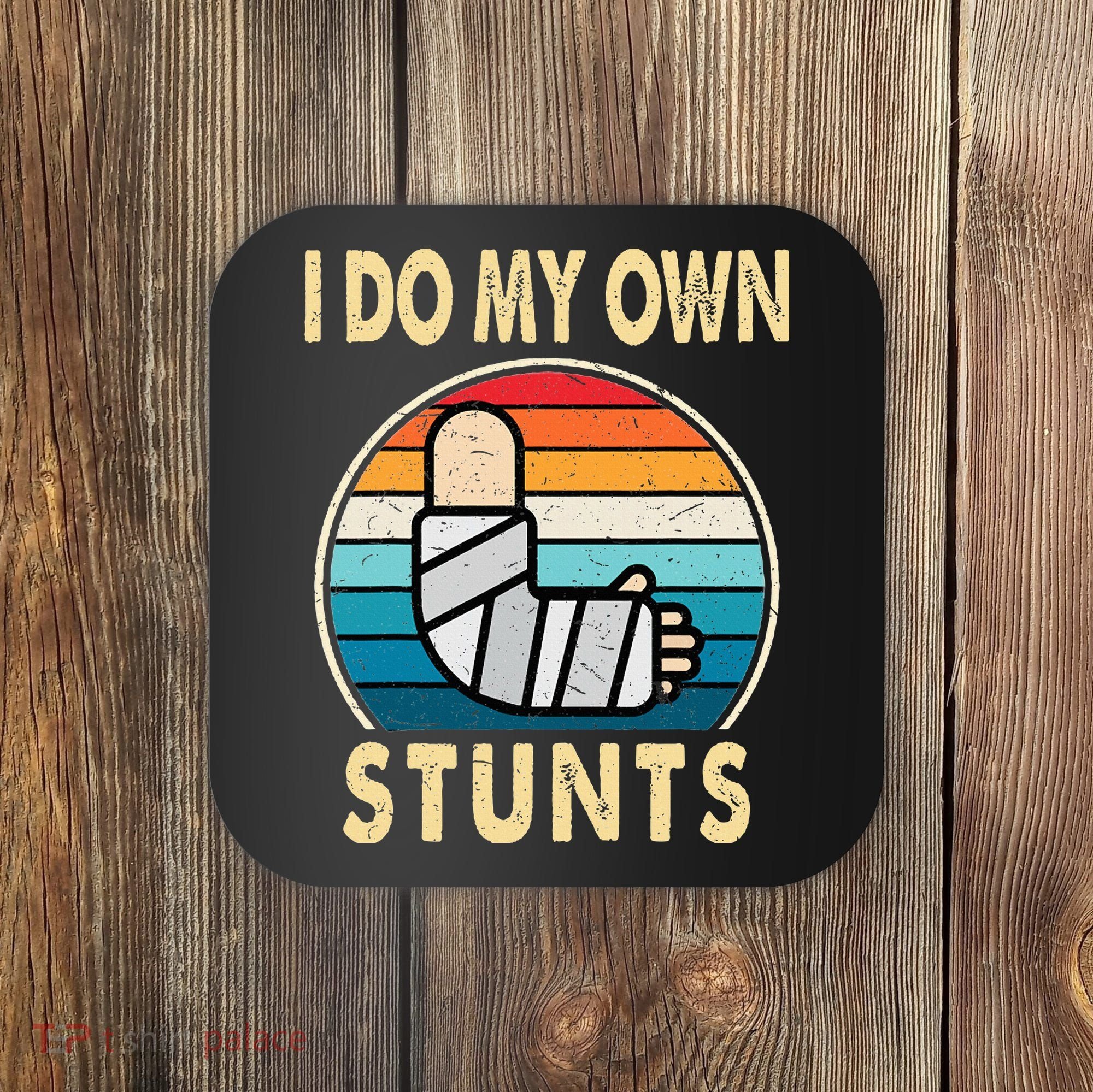 I Do My Own Stunts Broken Arm Injury Get Well Soon Coaster