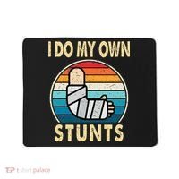 I Do My Own Stunts Broken Arm Injury Get Well Soon Mousepad thumb 0