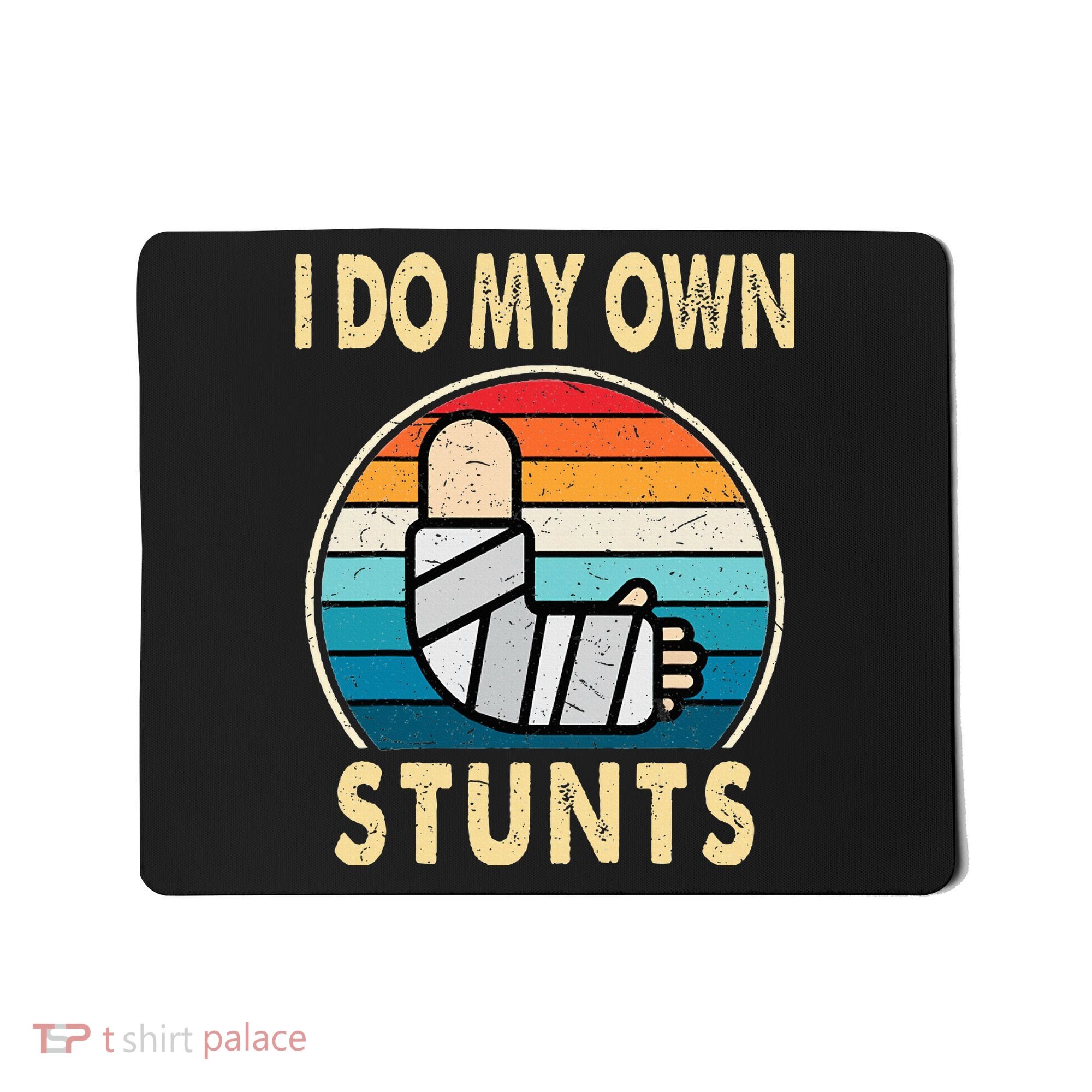 I Do My Own Stunts Broken Arm Injury Get Well Soon Mousepad