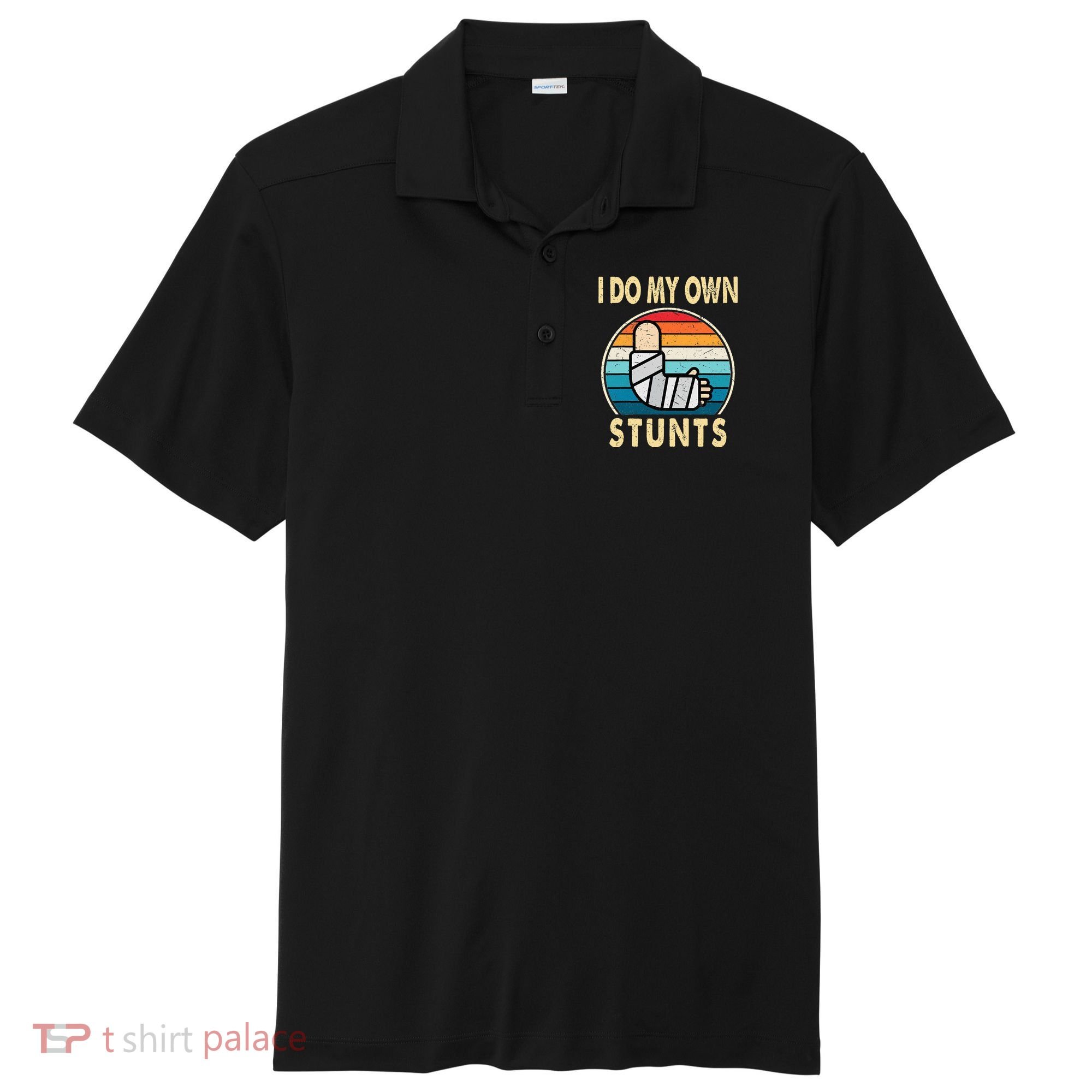 I Do My Own Stunts Broken Arm Injury Get Well Soon Sport-Tek Posi-UV Pro Polo