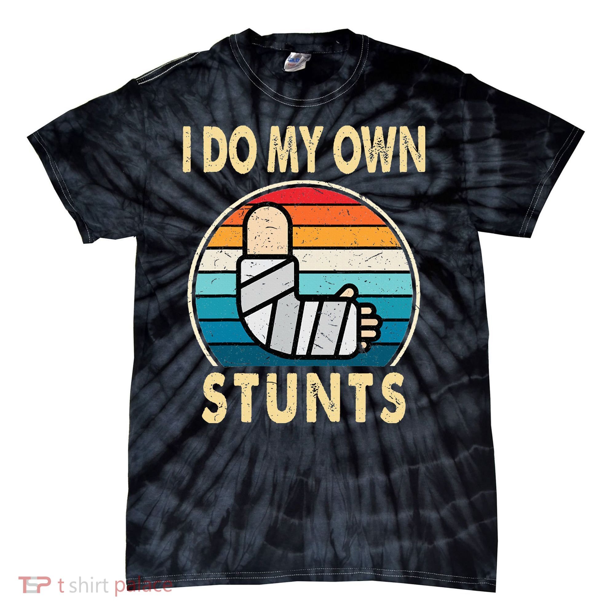 I Do My Own Stunts Broken Arm Injury Get Well Soon Tie-Dye T-Shirt