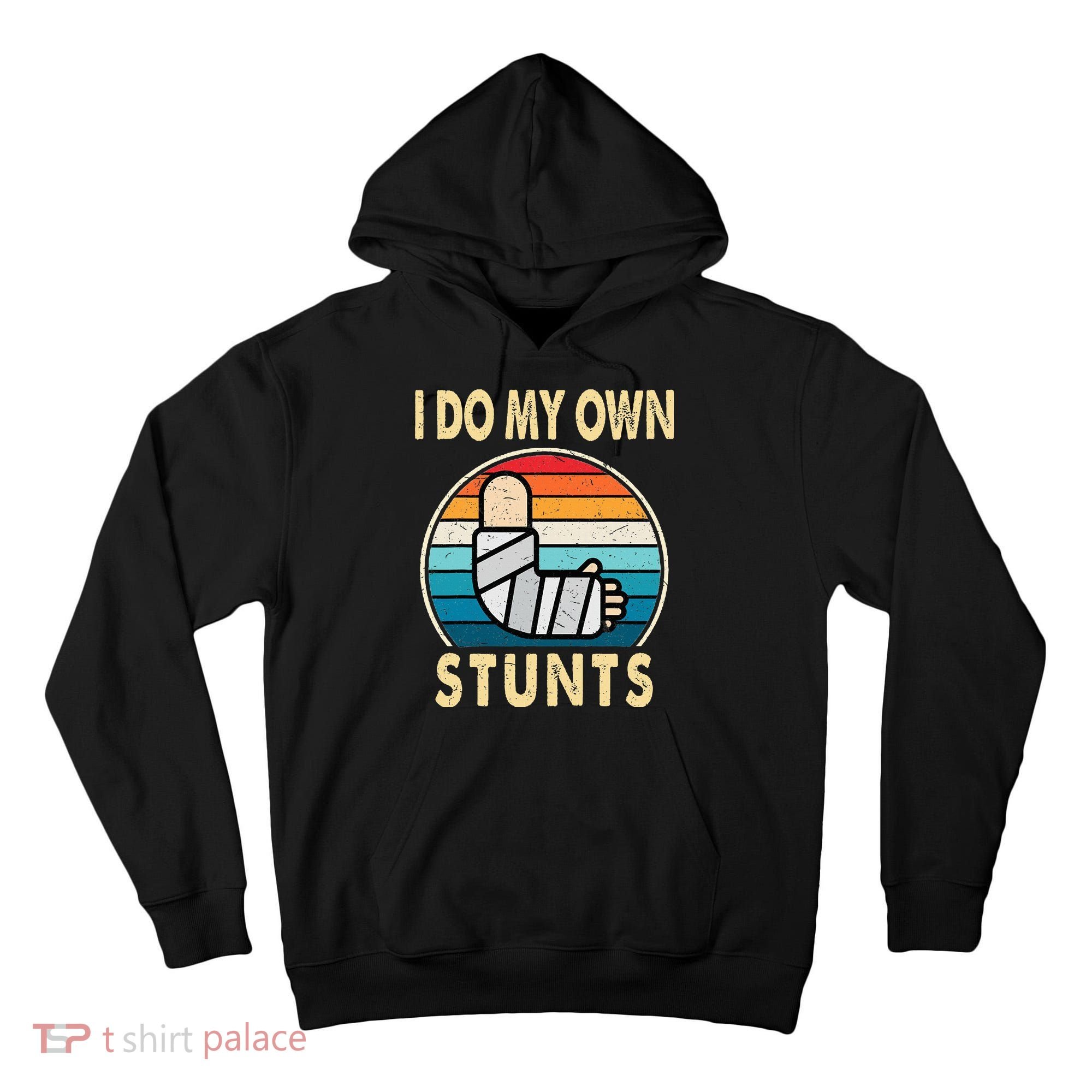 I Do My Own Stunts Broken Arm Injury Get Well Soon Tall Hoodie